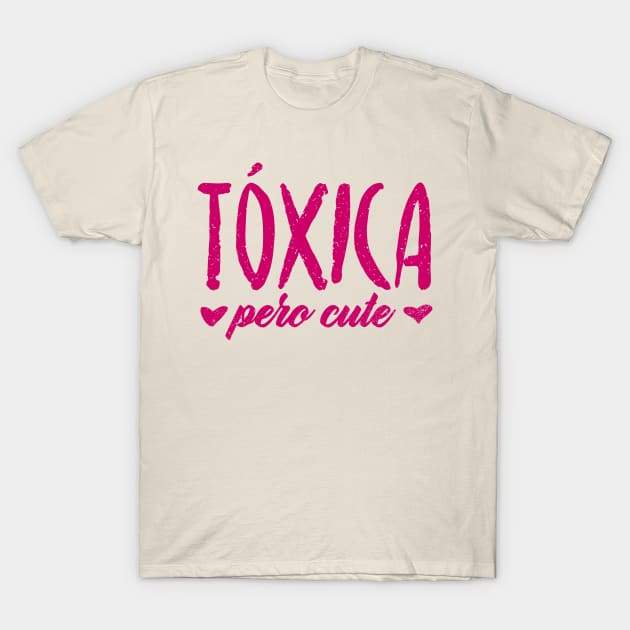 Tóxica pero cute - novia toxica - pink design T-Shirt by verde